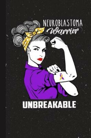 Cover of Neuroblastoma Warrior Unbreakable