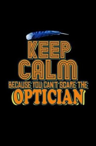 Cover of Keep calm because you can't scare the optician