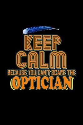 Book cover for Keep calm because you can't scare the optician