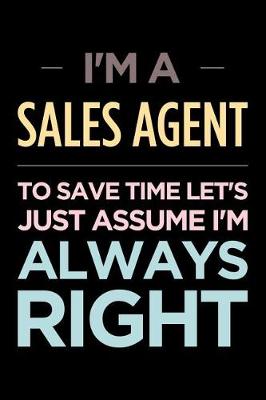 Book cover for I'm a Sales Agent, to Save Time Let's Just Assume I'm Always Right