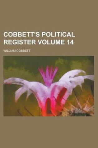 Cover of Cobbett's Political Register Volume 14