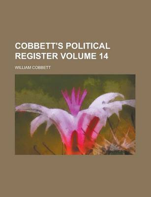 Book cover for Cobbett's Political Register Volume 14