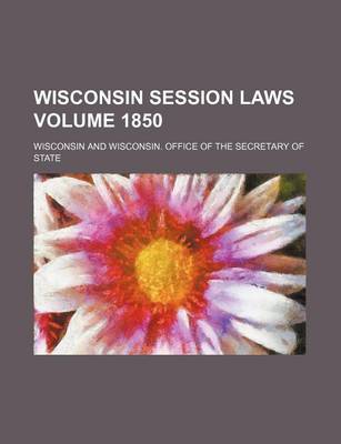 Book cover for Wisconsin Session Laws Volume 1850