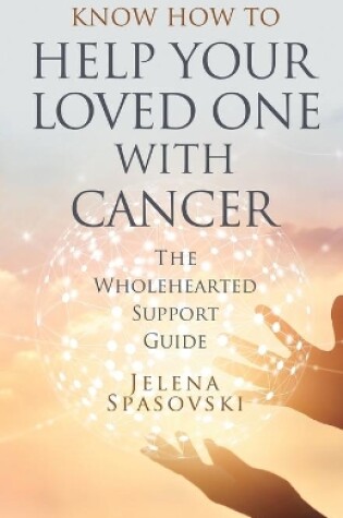 Cover of Know How to Help Your Loved One with Cancer