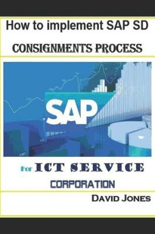 Cover of How to implement SAP SD -Consignments Process for ICT service Corporation