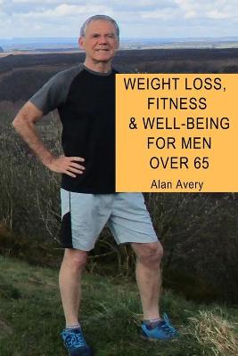 Book cover for Weight Loss, Fitness and Well-Being for Men Over 65