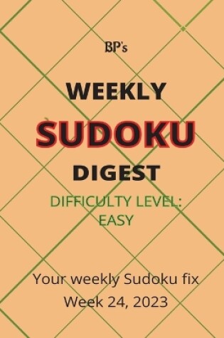 Cover of Bp's Weekly Sudoku Digest - Difficulty Easy - Week 24, 2023