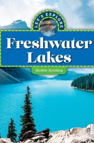 Cover of Let's Explore Freshwater Lakes