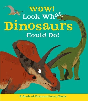 Cover of Wow! Look What Dinosaurs Could Do!