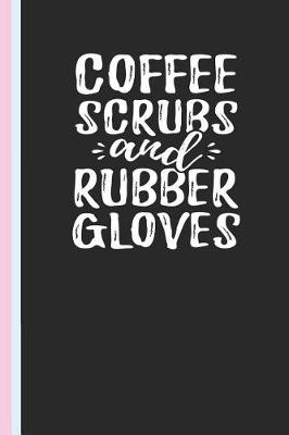 Book cover for Coffee Scrubs and Rubber Gloves