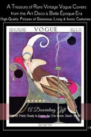 Cover of A Treasury of Rare Vintage Vogue Covers from the Art Deco & Belle Époque Era, High-Quality Pictures of Glamorous Living & Iconic Costumes