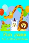Book cover for fun game for little children