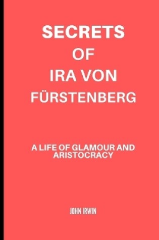 Cover of Secrets of Ira von Fürstenberg