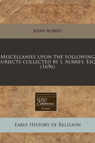 Cover of Miscellanies Upon the Following Subjects Collected by J. Aubrey, Esq. (1696)
