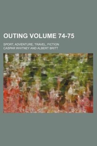 Cover of Outing Volume 74-75; Sport, Adventure, Travel, Fiction
