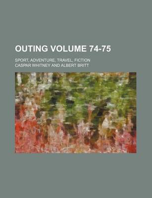 Book cover for Outing Volume 74-75; Sport, Adventure, Travel, Fiction