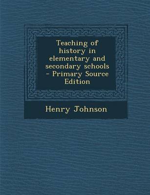 Book cover for Teaching of History in Elementary and Secondary Schools - Primary Source Edition