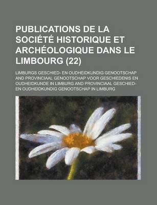 Book cover for Publications de La Soci T Historique Et Arch Ologique Dans Le Limbourg (22)