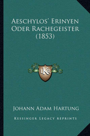 Cover of Aeschylos' Erinyen Oder Rachegeister (1853)