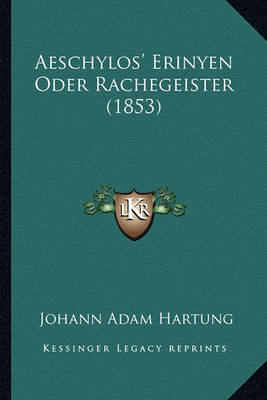 Book cover for Aeschylos' Erinyen Oder Rachegeister (1853)