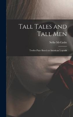 Book cover for Tall Tales and Tall Men; Twelve Plays Based on American Legends