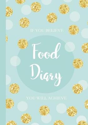 Book cover for If You Believe Food Diary You Will Achieve