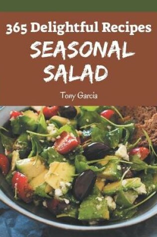 Cover of 365 Delightful Seasonal Salad Recipes