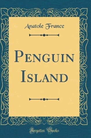 Cover of Penguin Island (Classic Reprint)