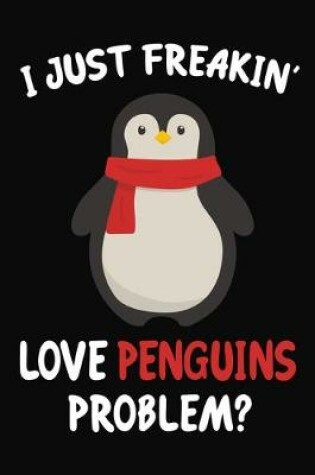 Cover of I Just Freakin' Love Penguins Problem?