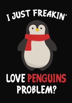 Book cover for I Just Freakin' Love Penguins Problem?