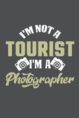 Book cover for I'm Not A Tourist I'm A Photographer