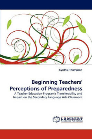 Cover of Beginning Teachers' Perceptions of Preparedness