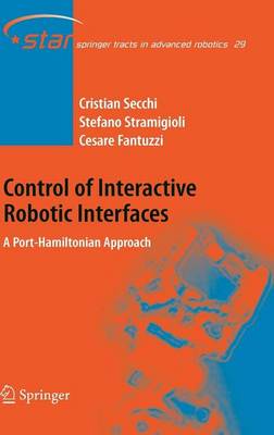 Book cover for Control of Interactive Robotic Interfaces: A Port-Hamiltonian Approach. Springer Tracts in Advanced Robotics, Volume 29.