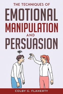 Cover of The Techniques of Emotional Manipulation and Persuasion