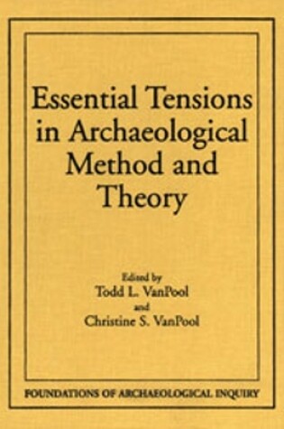 Cover of Essential Tensions in Archaeological Method & Theory