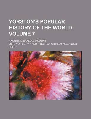 Book cover for Yorston's Popular History of the World; Ancient. Mediaeval. Modern Volume 7