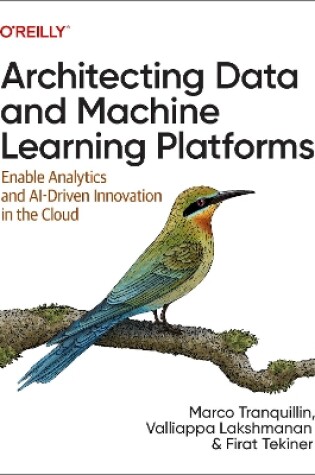 Cover of Architecting Data and Machine Learning Platforms