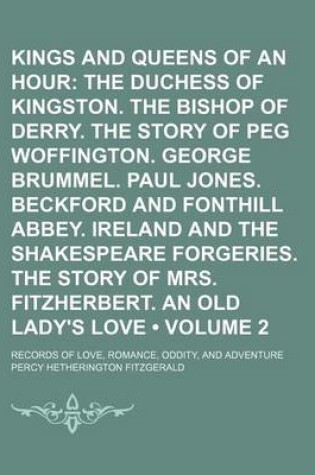 Cover of The Duchess of Kingston. the Bishop of Derry. the Story of Peg Woffington. George Brummel. Paul Jones. Beckford and Fonthill Abbey. Ireland and the Sh