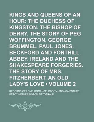 Book cover for The Duchess of Kingston. the Bishop of Derry. the Story of Peg Woffington. George Brummel. Paul Jones. Beckford and Fonthill Abbey. Ireland and the Sh