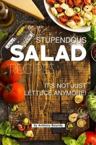 Cover of Stupendous Salad Recipes