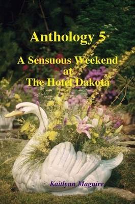 Book cover for Anthology 5 - Sensuous Weekend at the Hotel Dakota