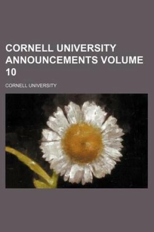 Cover of Cornell University Announcements Volume 10