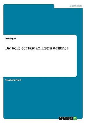 Book cover for Die Rolle der Frau im Ersten Weltkrieg