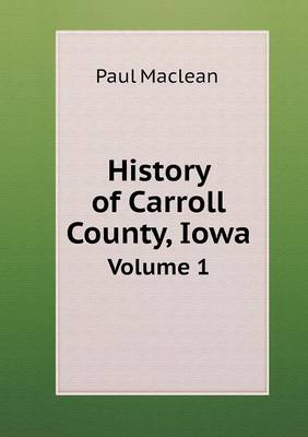 Book cover for History of Carroll County, Iowa Volume 1