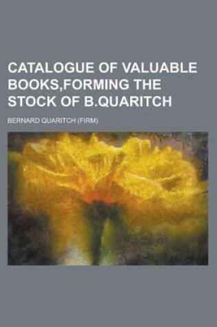 Cover of Catalogue of Valuable Books, Forming the Stock of B.Quaritch