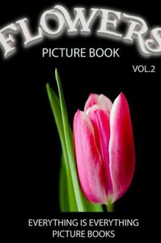 Cover of Flowers Picture Book Vol.2 (Everything Is Everything Picture Books)