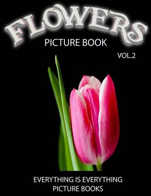 Book cover for Flowers Picture Book Vol.2 (Everything Is Everything Picture Books)