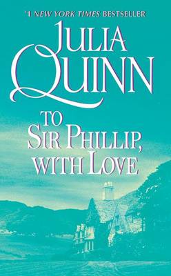 To Sir Philip, with Love by Julia Quinn
