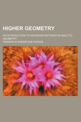 Cover of Higher Geometry; An Introduction to Advanced Methods in Analytic Geometry
