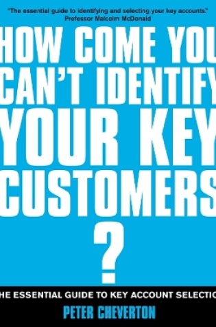 Cover of How Come You Can't Identify Your Key Customers?